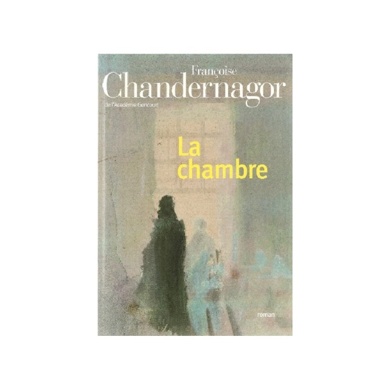 La chambre, Françoise Chandernagor, Roman, Editions Le grand livre du mois
