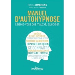 Manuel d'autohypnose : Libérez-vous des maux du quotidien