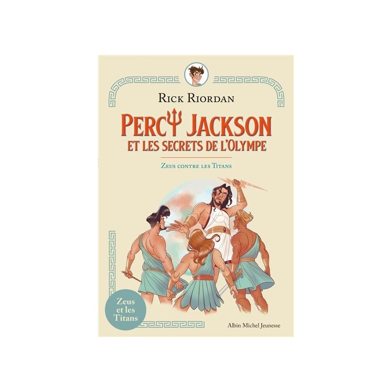 Percy Jackson et les secrets de l'Olympe Tome 2 : Zeus contre les Titans, Rick Riordan, Albin Michel Editions