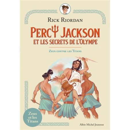 Percy Jackson et les secrets de l'Olympe Tome 2 : Zeus contre les Titans, Rick Riordan, Albin Michel Editions