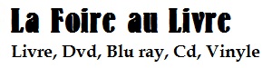 La Foire au Livre : Livre, Dvd, Blu-Ray, Cd, Vinyle